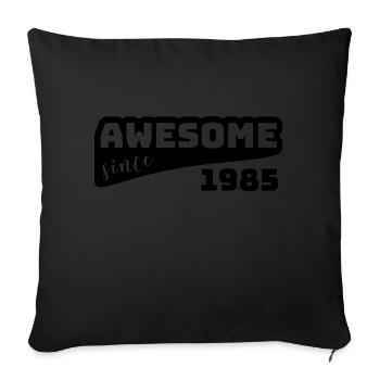 Awesome since 1985 / Birthday-Shirt - Sofa pillowcase 17,3'' x 17,3'' (45 x 45 cm) - black - Front