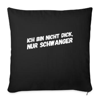 Say: I'm not fat, just pregnant - Sofa pillowcase 17,3'' x 17,3'' (45 x 45 cm) - black - Front