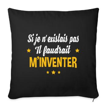 Il faudrait m'inventer. Cadeau humour anniversaire - Housse de coussin décorative 45 x 45 cm - noir - Devant