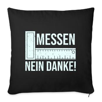 Messen Nein Danke Augenmaß Lustiger Spruch - Sofakissenbezug 45 x 45 cm - Schwarz - Vorne