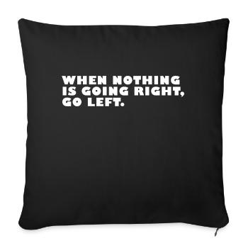 Quand rien ne va à droite, allez à gauche citation drôle - Housse de coussin décorative 45 x 45 cm - noir - Devant