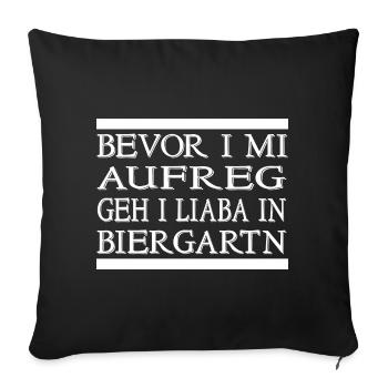 BEVOR I MI AUFREG GEH I LIABA IN BIERGARTN - Sofakissenbezug 45 x 45 cm - Schwarz - Vorne