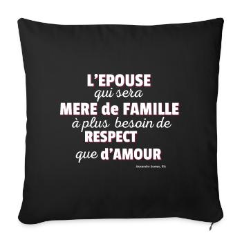 "L'Epouse, Mère de Famille mérite plus de respect" - Housse de coussin décorative 45 x 45 cm - noir - Devant