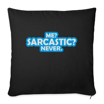 me sarcastic never quote - Sofa pillowcase 17,3'' x 17,3'' (45 x 45 cm) - black - Front