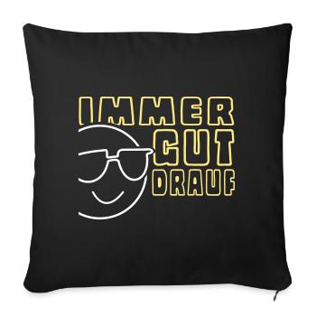 Immer gut drauf | VEKTOR-GRAFIK - Sofakissenbezug 45 x 45 cm - Schwarz - Vorne