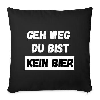 Geh weg du bist kein Bier. Spruch Feiern Party - Sofakissenbezug 45 x 45 cm - Schwarz - Vorne