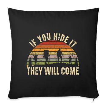 Si vous le cachez, ils viendront des géocacheurs - Housse de coussin décorative 45 x 45 cm - noir - Devant
