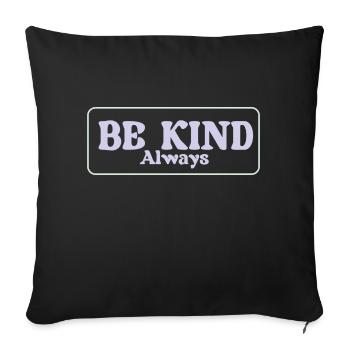 BE KIND Always - Sofa pillowcase 17,3'' x 17,3'' (45 x 45 cm) - black - Front