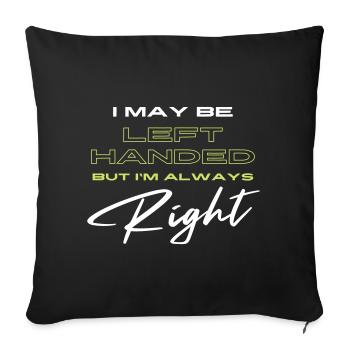 I May Be Left Handed But I'm Always Right - Sofa pillowcase 17,3'' x 17,3'' (45 x 45 cm) - black - Front