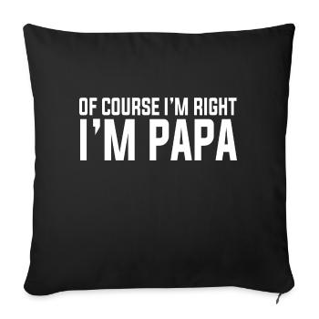 Bien sûr que j’ai raison, je suis papa drôle, têtu - Housse de coussin décorative 45 x 45 cm - noir - Devant