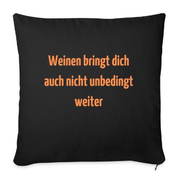 Weinen bringt dich auch nicht unbedingt weiter - Sofakissenbezug 45 x 45 cm - Schwarz - Vorne