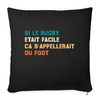 Si Le Rugby etait Facile ca s'appellerait du Foot - Housse de coussin décorative 45 x 45 cm - noir - Devant