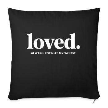 Beloved. Always. Even in my worst - Sofa pillowcase 17,3'' x 17,3'' (45 x 45 cm) - black - Front