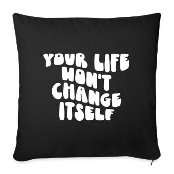 Votre vie ne changera pas d’elle-même Citation de motivation - Housse de coussin décorative 45 x 45 cm - noir - Devant
