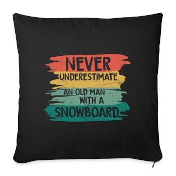 Never underestimate old snowboarder - Sofa pillowcase 17,3'' x 17,3'' (45 x 45 cm) - black - Front