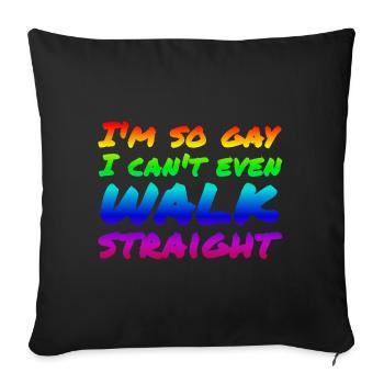 Je suis tellement gay que je ne peux même pas marcher droit - Housse de coussin décorative 45 x 45 cm - noir - Devant
