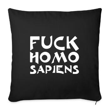 Fuck Homo Sapiens - Sofakissenbezug 45 x 45 cm - Schwarz - Vorne