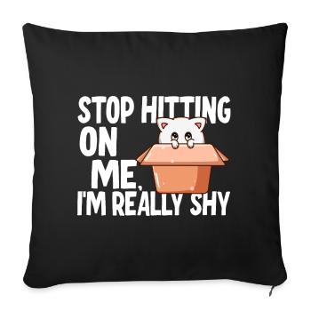 Stop dredging me, I'm shy - Sofa pillowcase 17,3'' x 17,3'' (45 x 45 cm) - black - Front