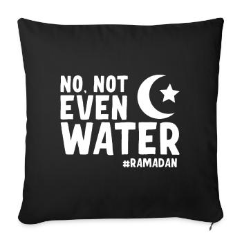 No not even water Ramadan - Sofa pillowcase 17,3'' x 17,3'' (45 x 45 cm) - black - Front