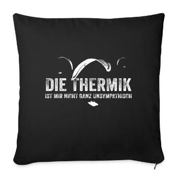 Die Thermik ist mir nicht ganz unsympathisch - Sofakissenbezug 45 x 45 cm - Schwarz - Vorne