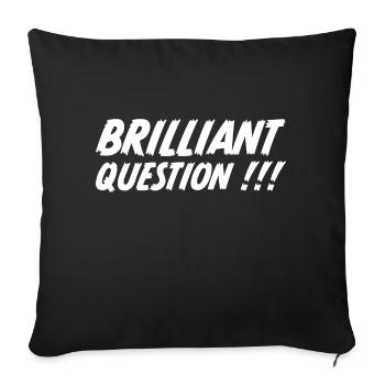 Brilliant Question - Zeig was du denkst - Sofakissenbezug 45 x 45 cm - Schwarz - Vorne