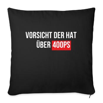 Vorsicht der hat über 400 PS Schnelle Autos - Sofakissenbezug 45 x 45 cm - Schwarz - Vorne
