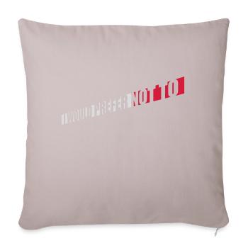 I prefer not to - Sofa pillowcase 17,3'' x 17,3'' (45 x 45 cm) - light taupe - Front