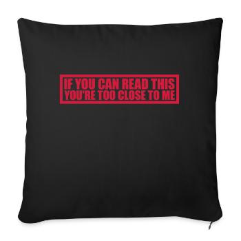 too close to me - Sofa pillowcase 17,3'' x 17,3'' (45 x 45 cm) - black - Front