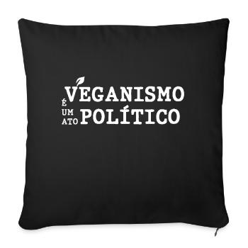 Veganismo é um Ato Político - Sofa pillowcase 17,3'' x 17,3'' (45 x 45 cm) - black - Front