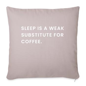 Sleep Is A Weak Substitute For Coffee - Sofa pillowcase 17,3'' x 17,3'' (45 x 45 cm) - light taupe - Front