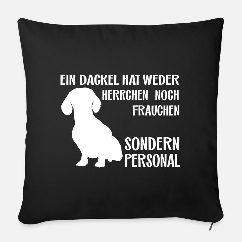 Ein Dackel hat Personal - lustiger Dackelspruch - Sofakissenbezug 45 x 45 cm - Schwarz