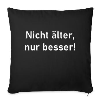 nicht älter nur besser - Sofakissenbezug 45 x 45 cm - Schwarz - Vorne
