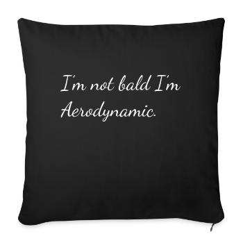 I'm not bald I'm Aerodynamic - Sofa pillowcase 17,3'' x 17,3'' (45 x 45 cm) - black - Front