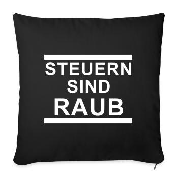 Steuern sind raub - Sofakissenbezug 45 x 45 cm - Schwarz - Vorne
