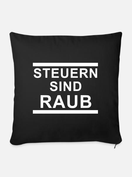 Steuern sind raub - Sofakissenbezug 45 x 45 cm - Schwarz