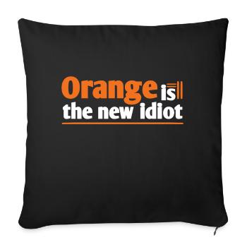 Orange is the new idiot - Sofa pillowcase 17,3'' x 17,3'' (45 x 45 cm) - black - Front