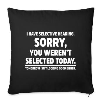 J’ai sélectif entendre humour sarcastique drôle - Housse de coussin décorative 45 x 45 cm - noir - Devant
