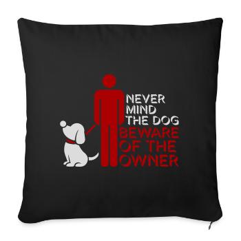 Never Mind Dog Beware Owner Warning Dogs Humor - Sofa pillowcase 17,3'' x 17,3'' (45 x 45 cm) - black - Front