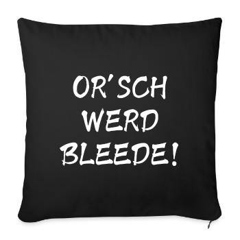 Orsch werd Bleede Funny Ossi Saying Funny Gift - Sofa pillowcase 17,3'' x 17,3'' (45 x 45 cm) - black - Front