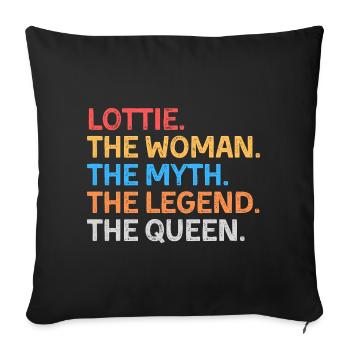 Lottie The Woman The Myth The Legend The Queen - Sofa pillowcase 17,3'' x 17,3'' (45 x 45 cm) - black - Front