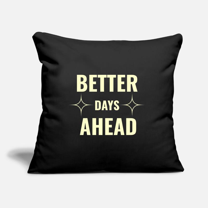 Better Days Ahead Premium Minimale Motivationseffekte Sofakissenbezug 45 x 45 cm