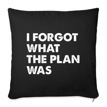 I Forgot What The Plan Was - Sofa pillowcase 17,3'' x 17,3'' (45 x 45 cm) - black - Front