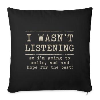 I Wasn't Listening | Humor Tête en l'air Retro - Sofa pillowcase 17,3'' x 17,3'' (45 x 45 cm) - black - Front