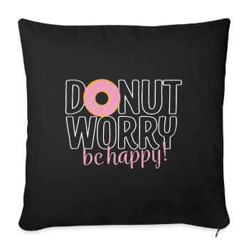 Donut worry - be happy - Sofakissenbezug 45 x 45 cm - Schwarz - Vorne