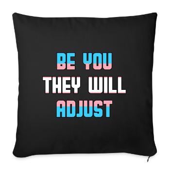 Be You They Will Adjust Transgender Trans Pride - Sofakissenbezug 45 x 45 cm - Schwarz - Vorne