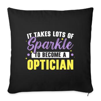 It takes a lot of shine to be an optician - Sofa pillowcase 17,3'' x 17,3'' (45 x 45 cm) - black - Front