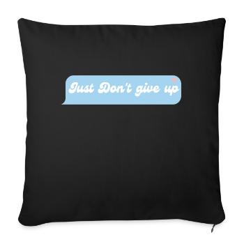 Just don't give up - Sofa pillowcase 17,3'' x 17,3'' (45 x 45 cm) - black - Front