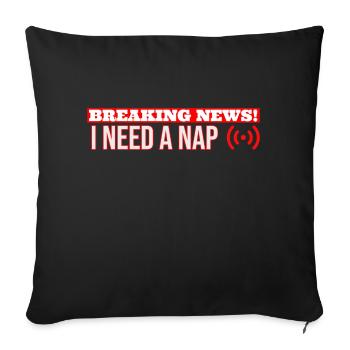 breaking news i need a nap - Sofa pillowcase 17,3'' x 17,3'' (45 x 45 cm) - black - Front