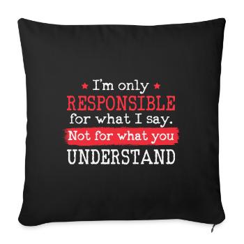 Je ne suis responsable que de ce que je dis - Housse de coussin décorative 45 x 45 cm - noir - Devant