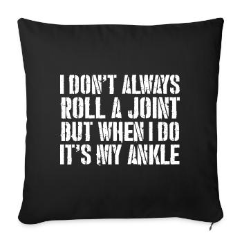 I don't always roll a joint but when I do it - Sofakissenbezug 45 x 45 cm - Schwarz - Vorne